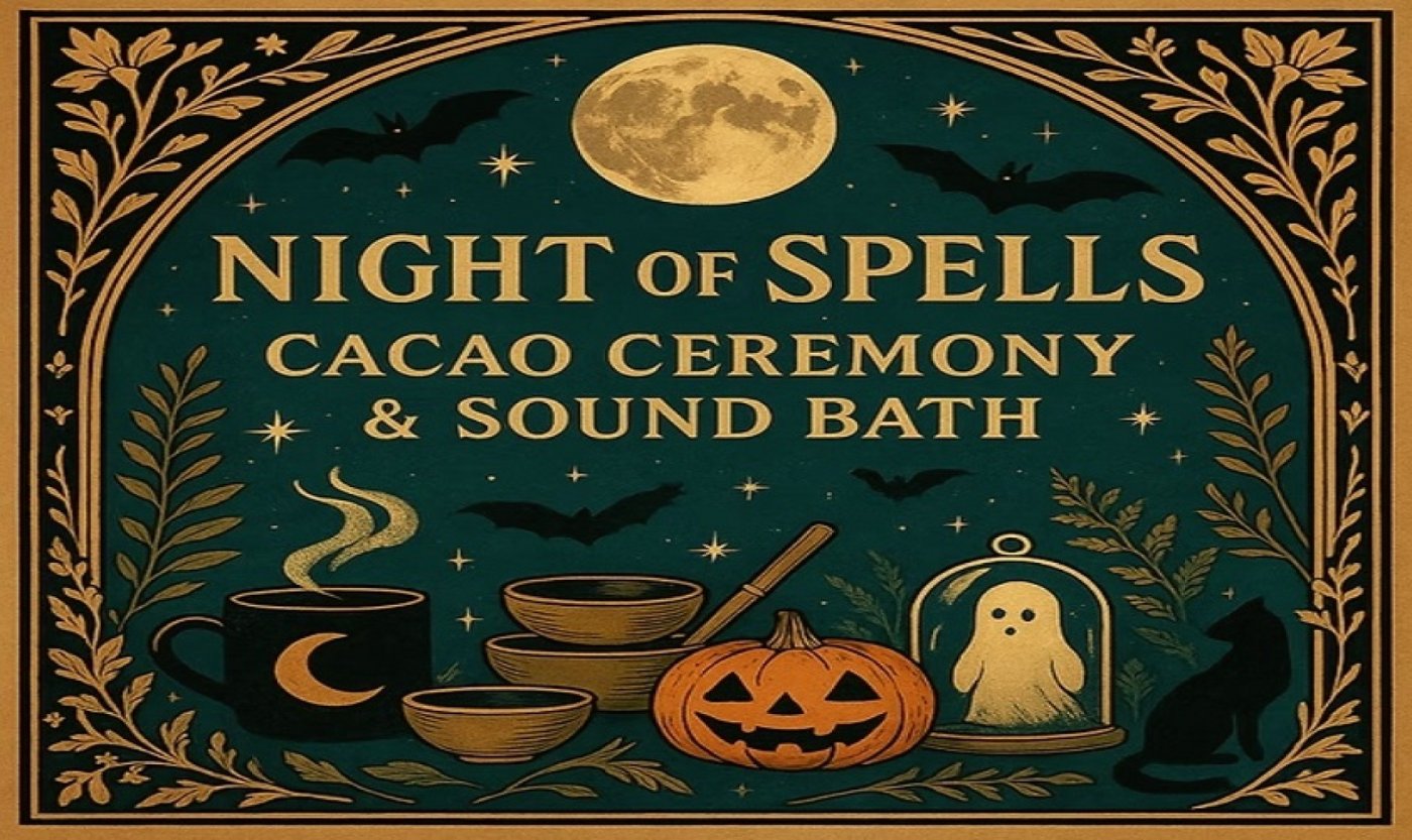 Night of Spells: Cacao Ceremony & Sound Bath Tickets, Singing Bowls of ...