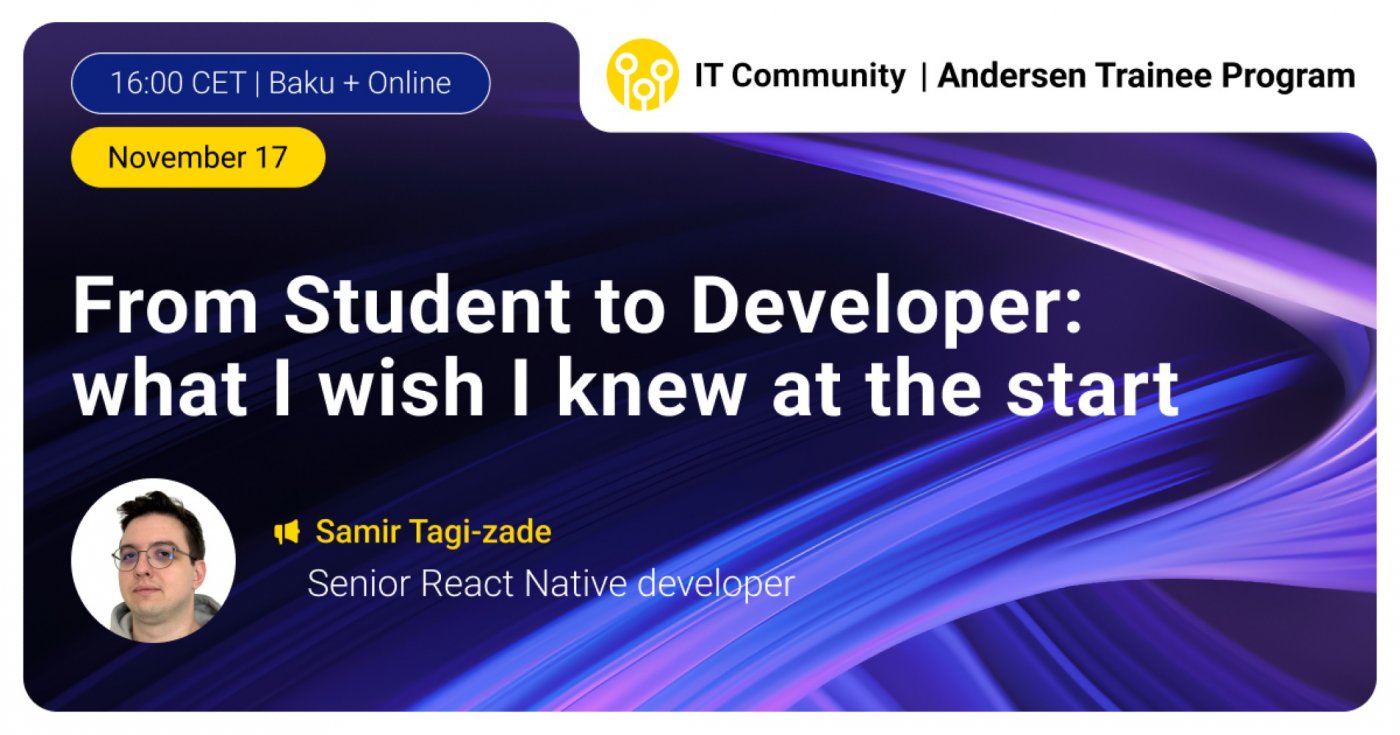 From Student to Developer: What I Wish I Knew at the Start, 17 November | Event in Caspian Plaza, 44 Jafar Jabbarly St.