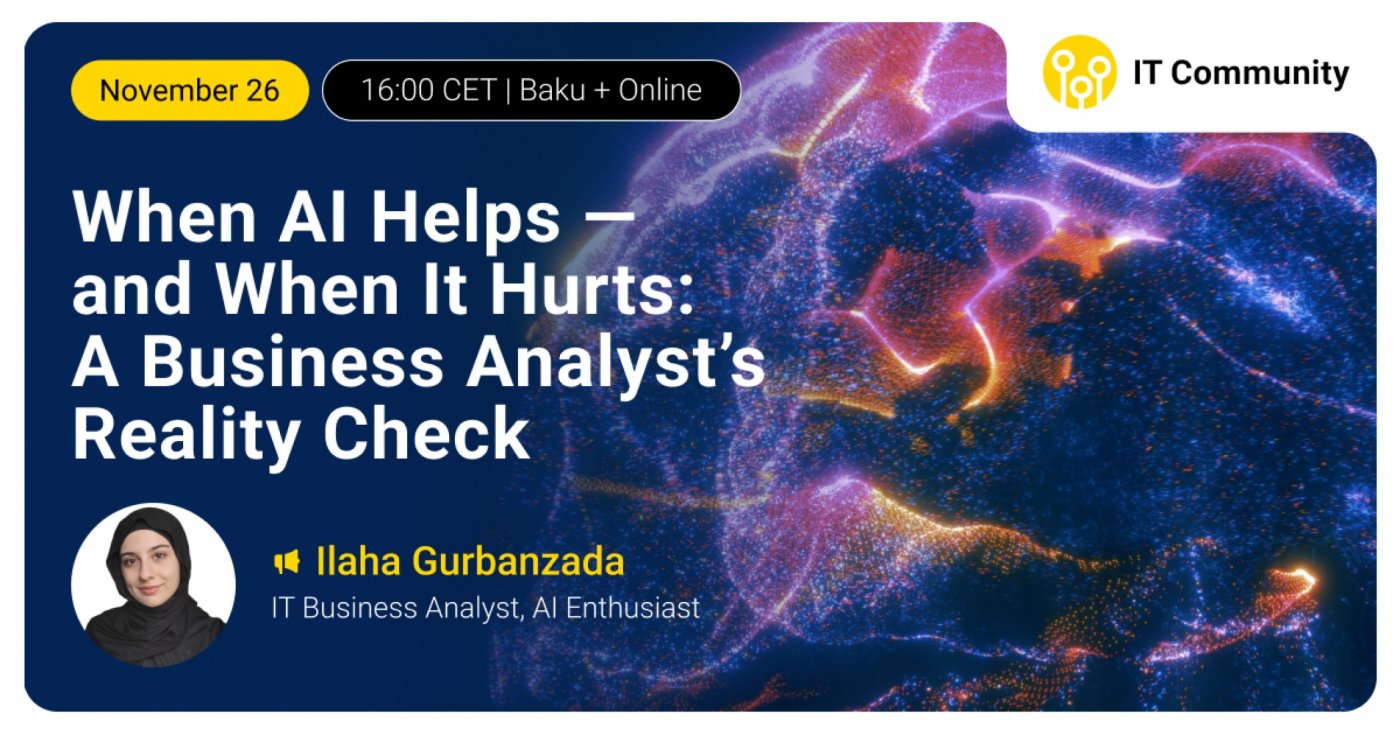 When AI Helps and Hurts: A Business Analyst’s Reality Check, 26 November | Event in Caspian Plaza, 44 Jafar Jabbarly St.