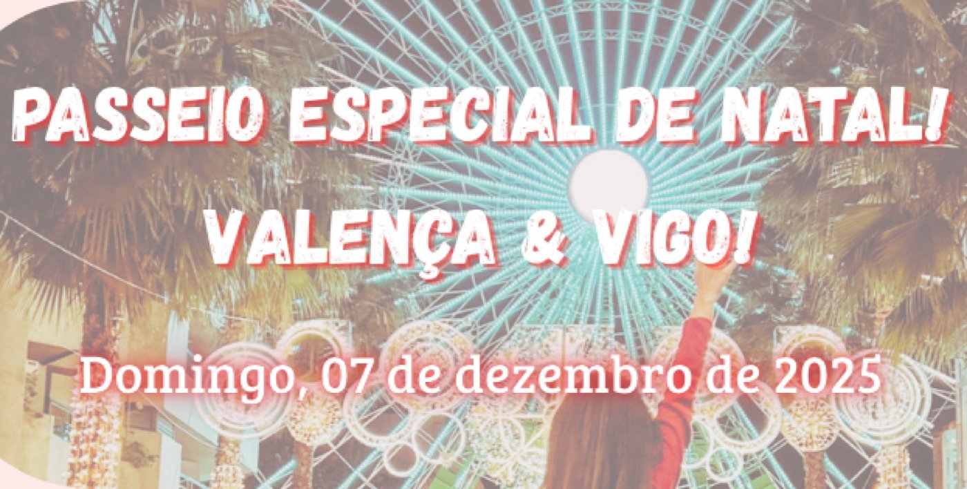 🎁🌟 Passeio Especial de Natal - Valença do Minho & Vigo 🎄🎅, 7 December | AllEvents