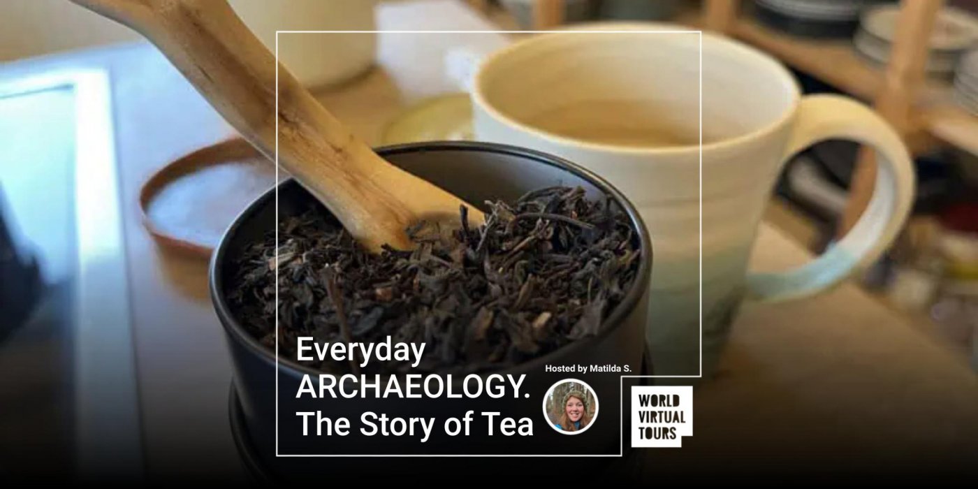 Everyday ARCHAEOLOGY. The Story of Tea, 9 December | Online Event | AllEvents