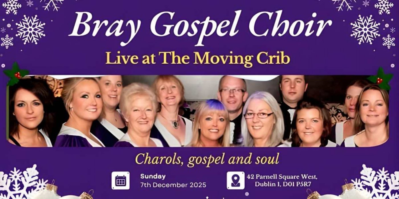 Feel the Joy with the Bray Gospel Choir at the Moving Crib!, 7 December | Event in Dublin | AllEvents