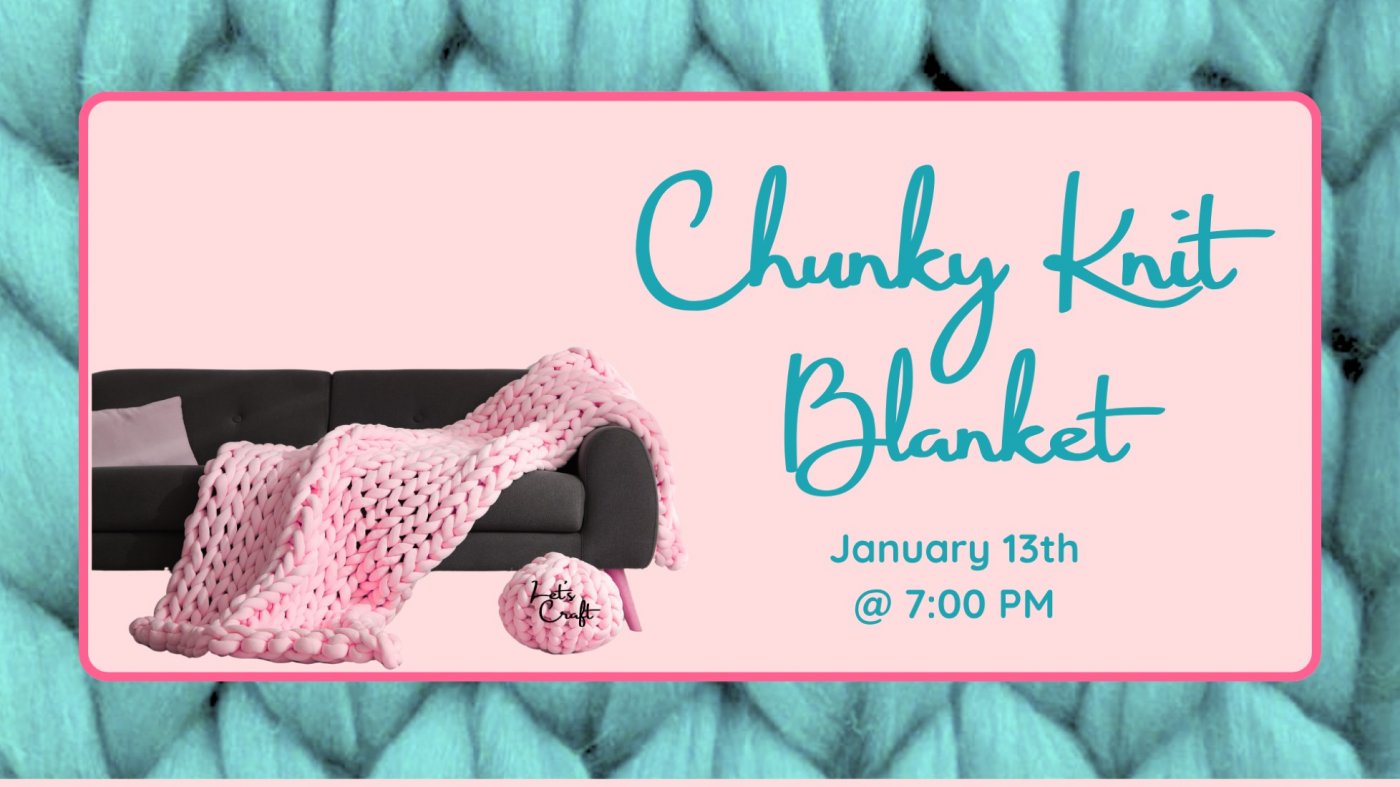Chunky Knit Blanket – Public Workshop, 13 January | Event in Westbury | AllEvents