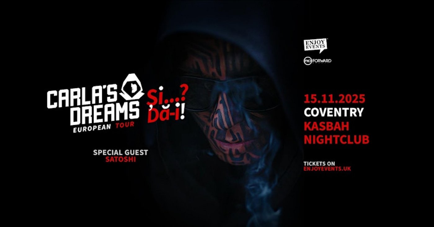 CARLA’S DREAMS | “Și..? Dă-i!” | Special Guest: SATOSHI | COVENTRY | 15.11 | Event in Coventry | AllEvents