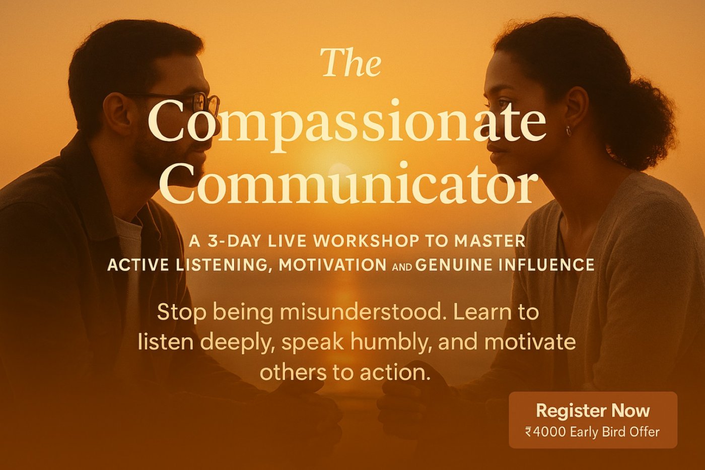 The Compassionate Communicator: A 3-Day Live Workshop to Master Active Listening, and Influence, 27 November