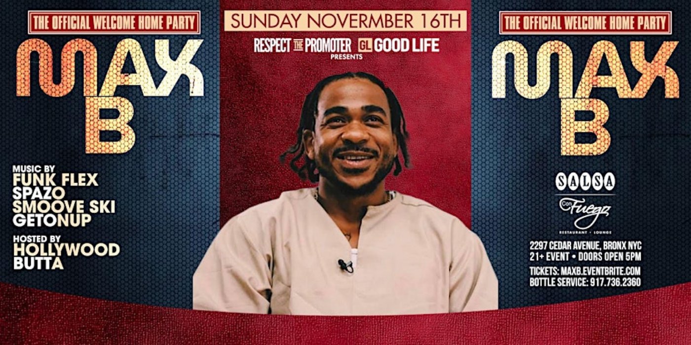 THE OFFICIAL WELCOME HOME PARTY FOR RAPPER MAX B @ SALSA CON FUEGO, 16 November | Event in Bronx | AllEvents