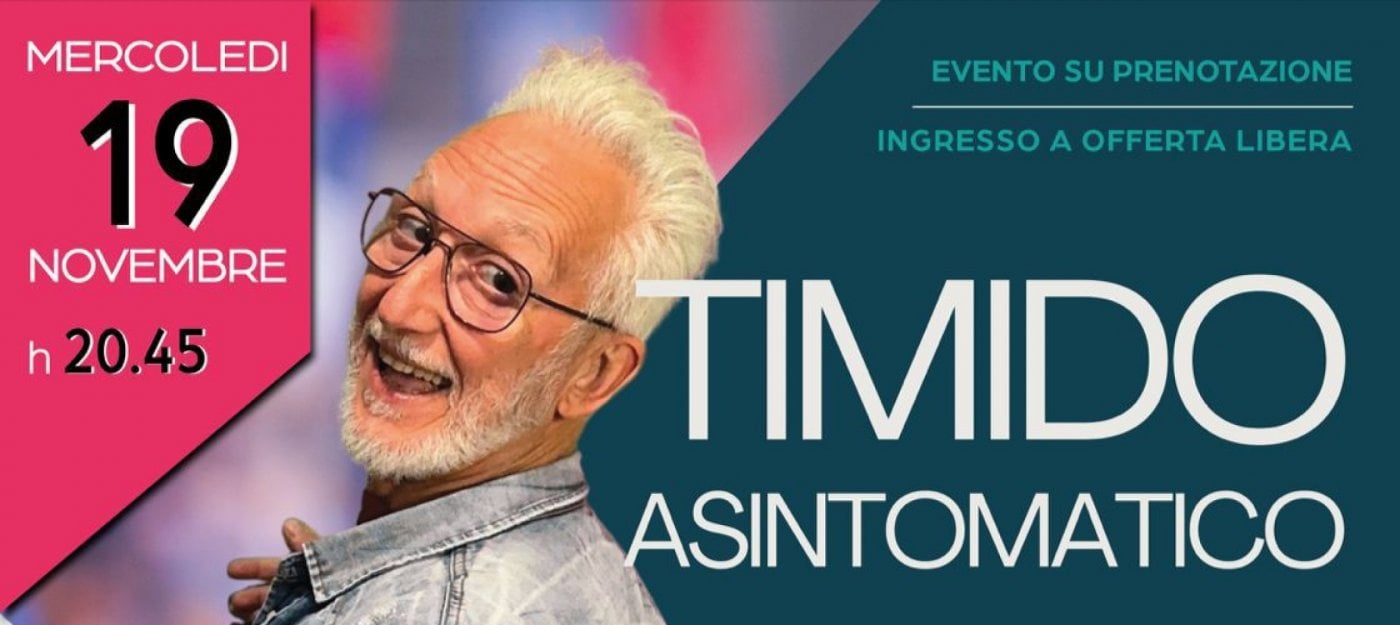 TIMIDO ASINTOMATICO - Cronache di un uomo che imparato a parlare con il cuore prima che con la voce, 19 November