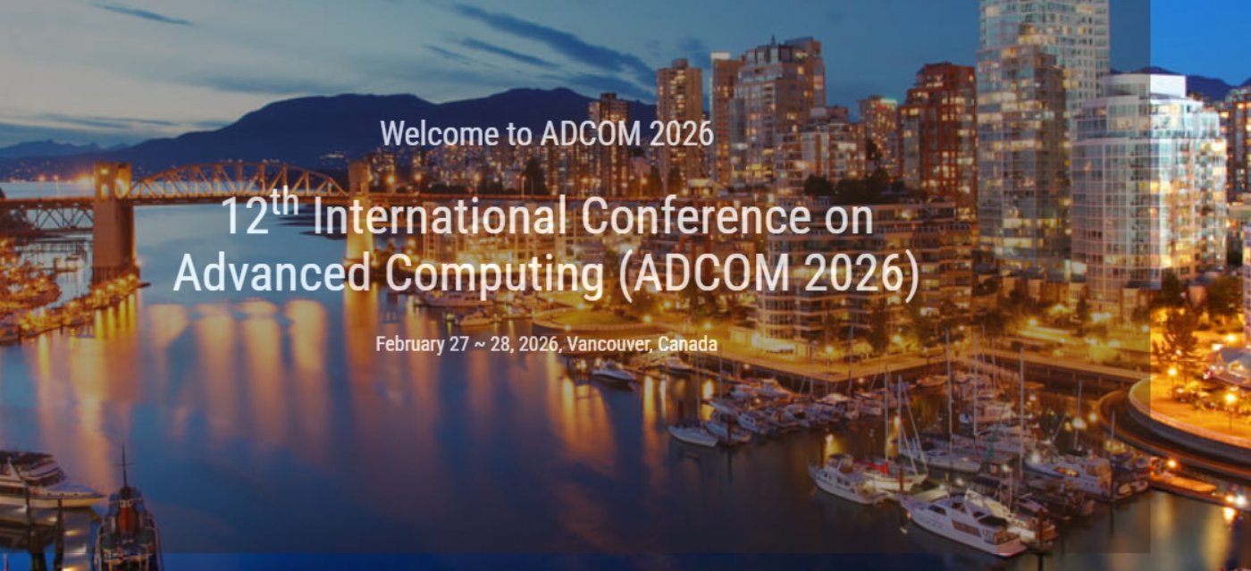 12th International Conference on Advanced Computing (ADCOM 2026), 27 February | Event in Vancouver | AllEvents