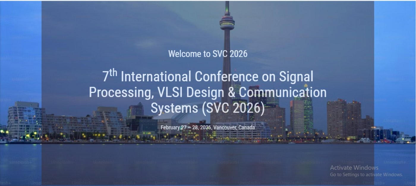 7th International Conference on Signal Processing, VLSI Design & Communication Systems (SVC 2026), 27 February