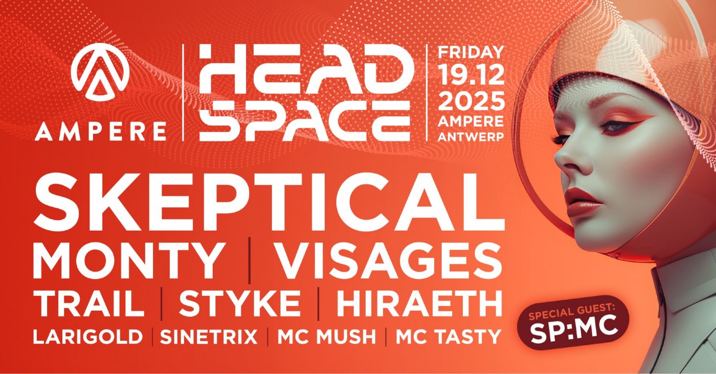 Headspace x Ampere present: Skeptical & SP:MC, Monty, Visages & more, 19 December | Event in Antwerp