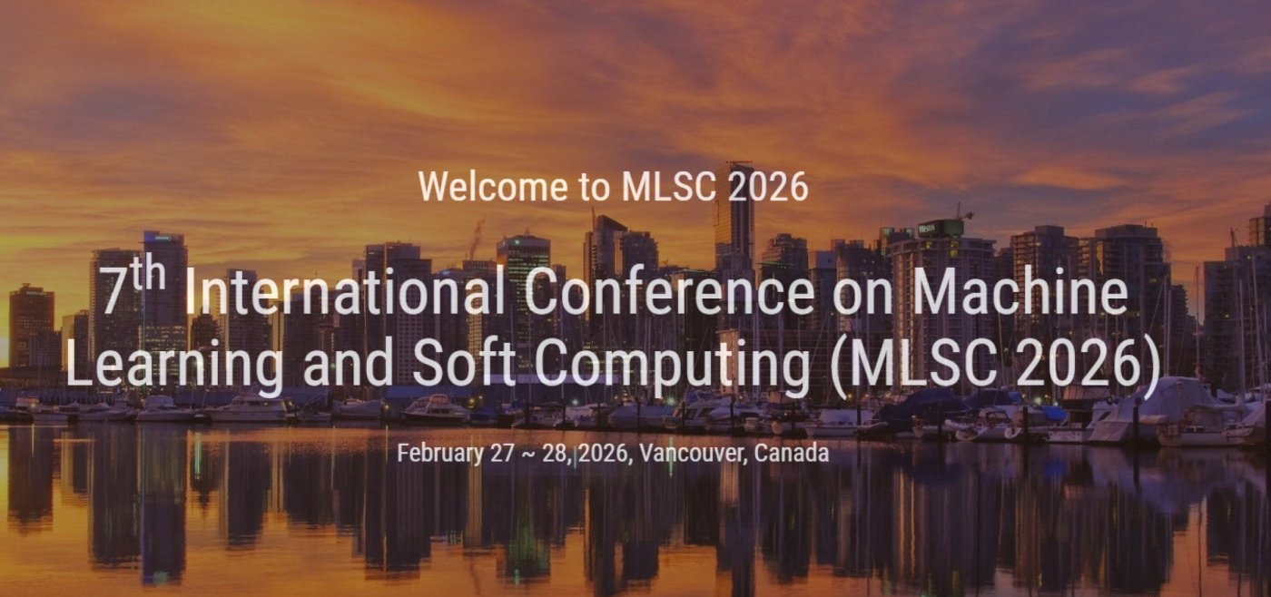 7th International Conference on Machine Learning and Soft Computing (MLSC 2026), 27 February | Event in Vancouver