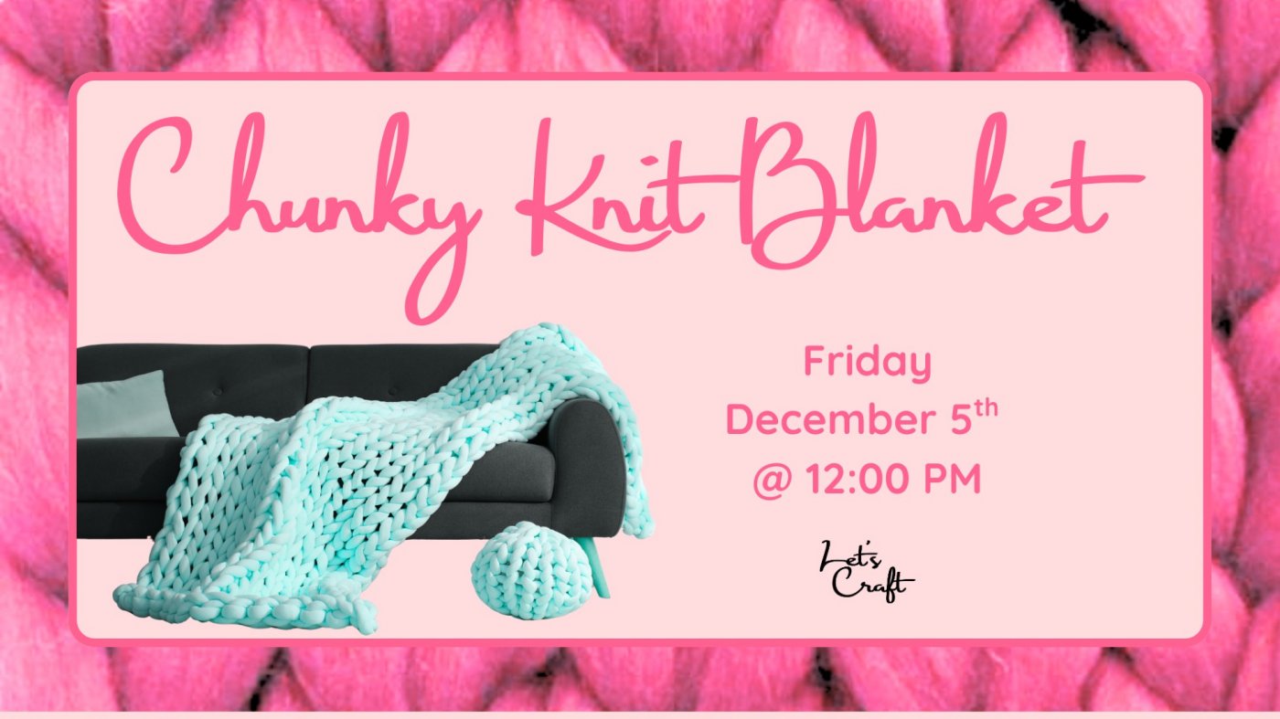 Chunky Knit Blanket – Public Workshop, 5 December | Event in Westbury | AllEvents