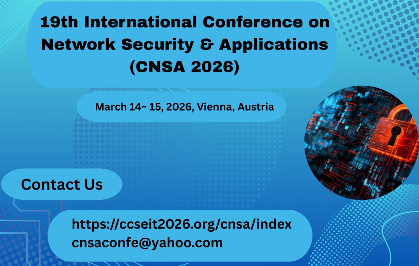 19th International Conference on Network Security & Applications (CNSA 2026), 14 March | Event in New Vienna