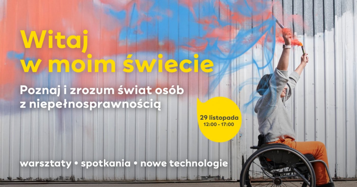 Witaj w moim świecie. Poznaj i zrozum świat osób z niepełnosprawnościami, 29 November | Event in Lublin