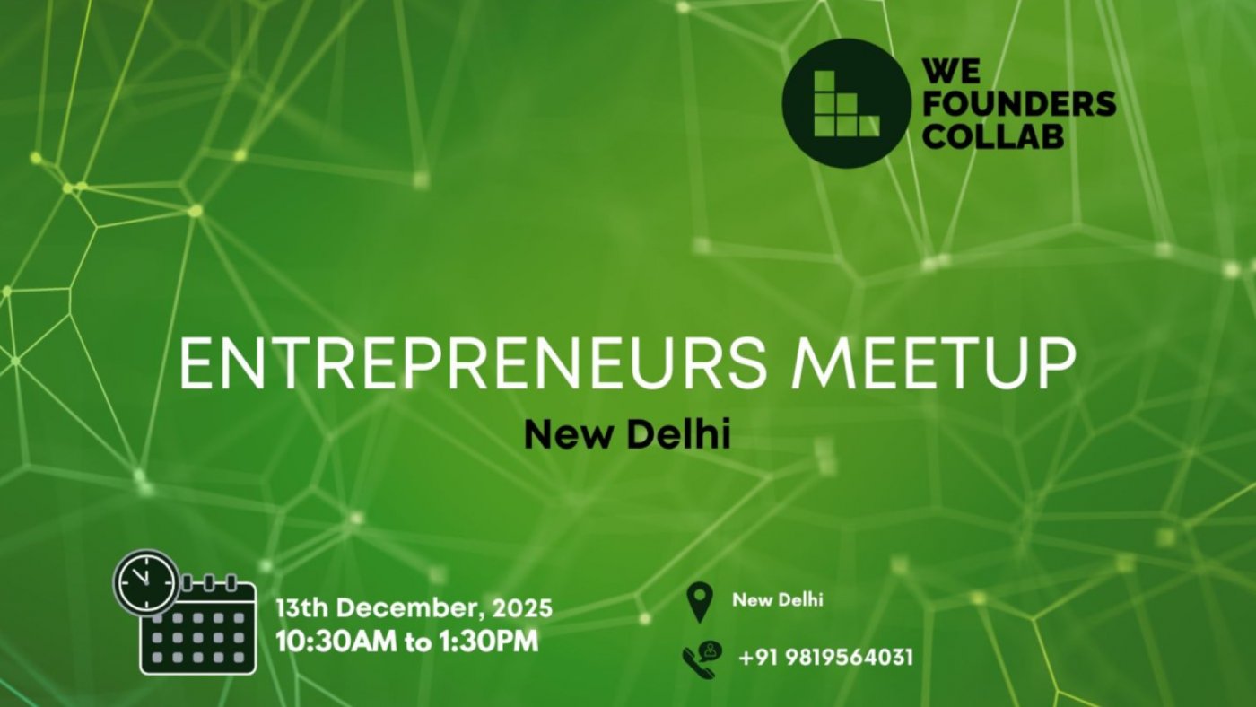 Entrepreneurs Meetup by We Founders Collab New Delhi, 13 December | Event in New Delhi | AllEvents
