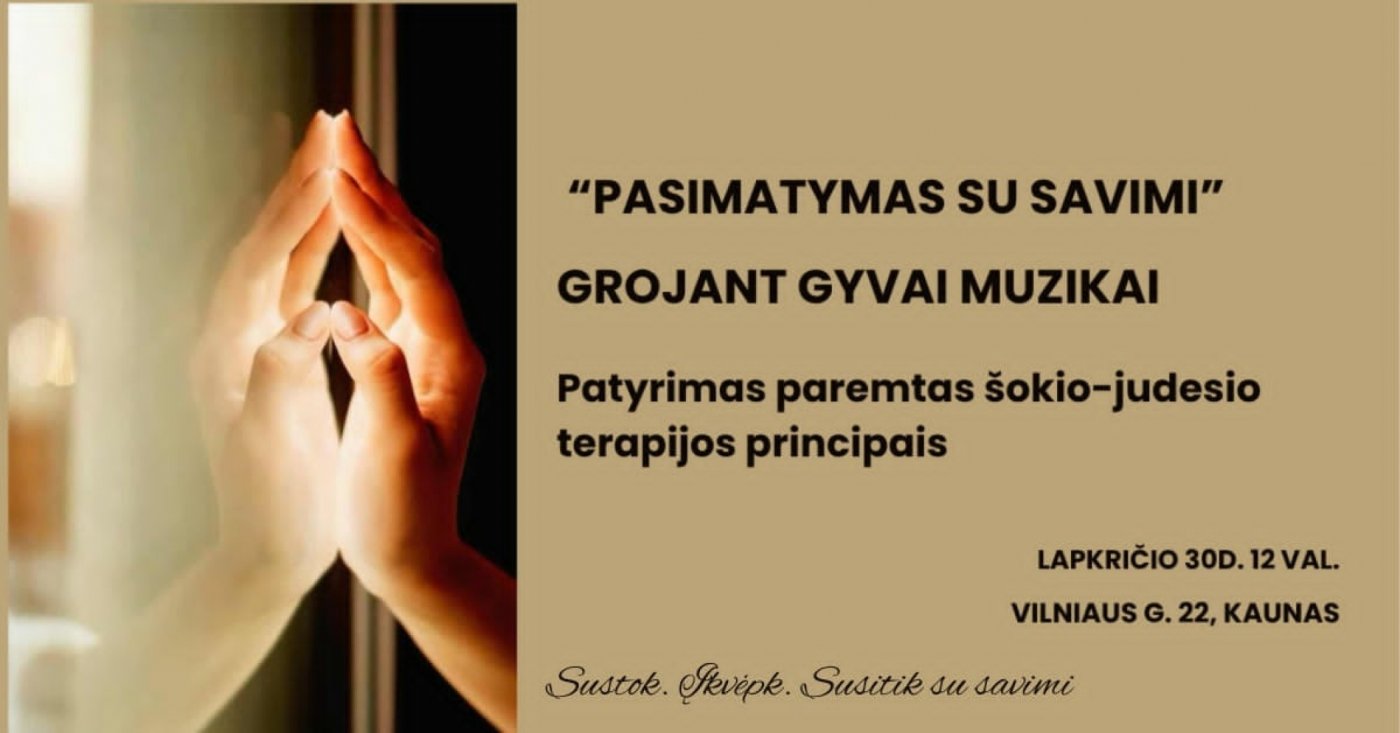 "PASIMATYMAS SU SAVIMI" GROJANT GYVAI MUZIKAI. Patyrimas paremtas šokio-judesio terapijos principais, 30 November