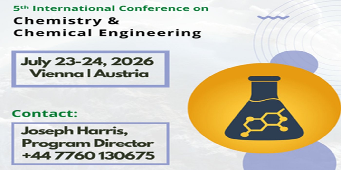 5th International Conference on Chemistry and Chemical Engineering, 23 July | Event in Vienna | AllEvents