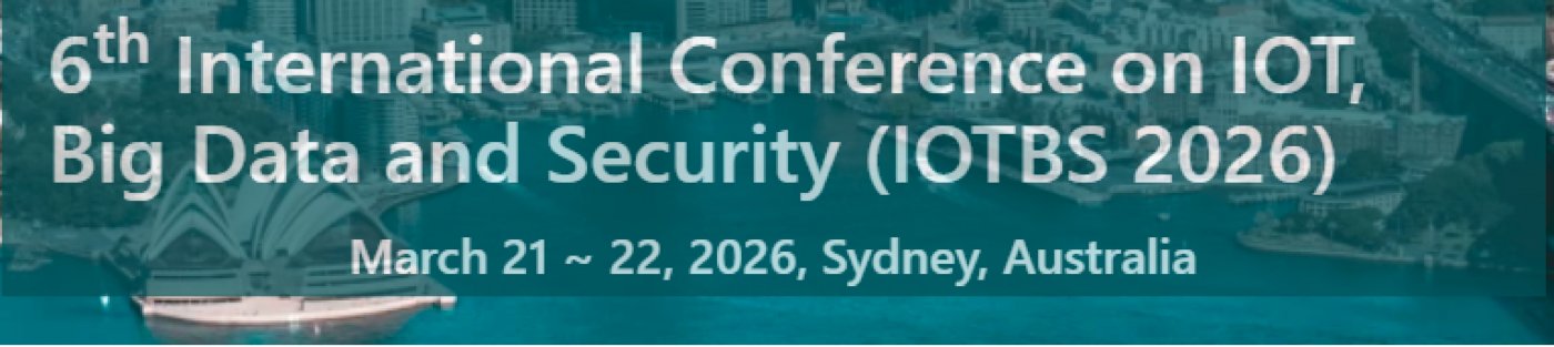 6th International Conference on IOT, Big Data and Security (IOTBS 2026), 21 March | Event in Sydney | AllEvents