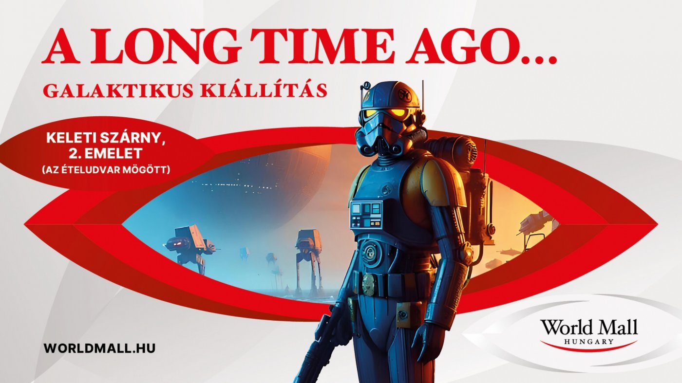 A Long Time Ago – Galaktikus Kiállítás | Új helyszín, még több élmény! | Event in Budapest | AllEvents