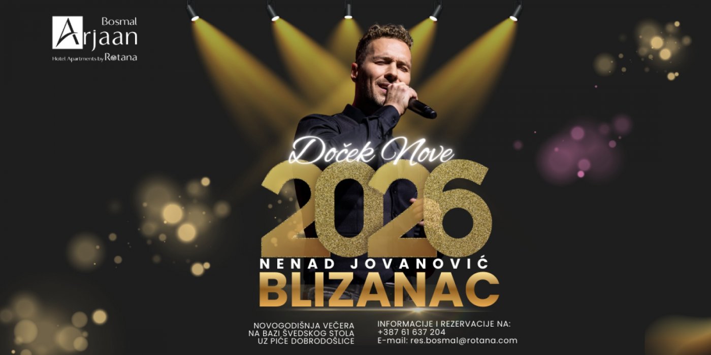 DOČEK NOVE GODINE // NENAD JOVANOVIĆ BLIZANAC // HOTEL BOSMAL ARJAAN BY ROTANA, 31 December | Event in Sarajevo