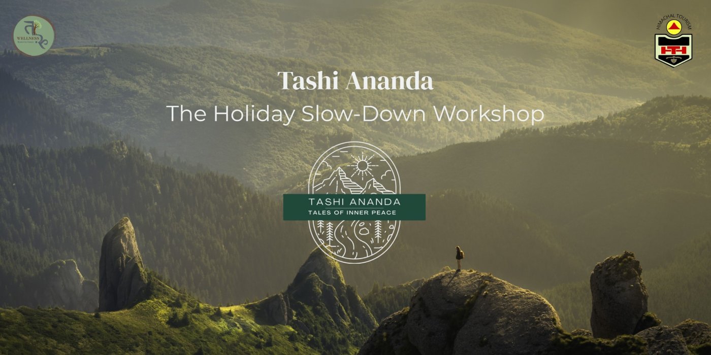 Tashi Ananda: The Holiday Slow-Down Workshop, 25 December | Event in Solan | AllEvents