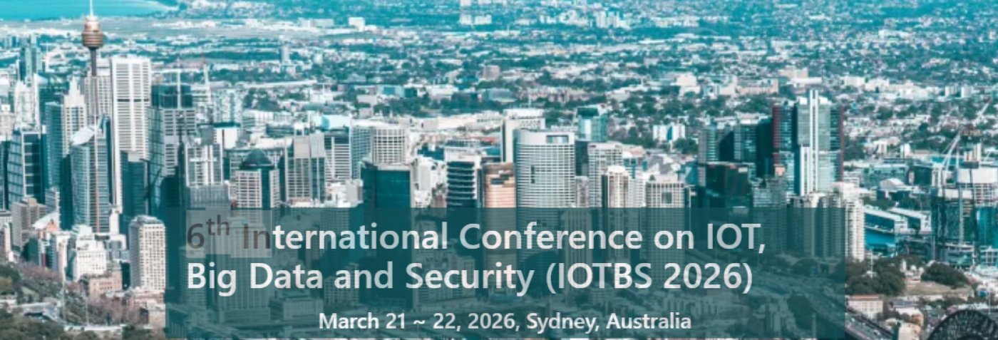 6th International Conference on IOT, Big Data and Security (IOTBS 2026), 21 March | Event in Sydney | AllEvents