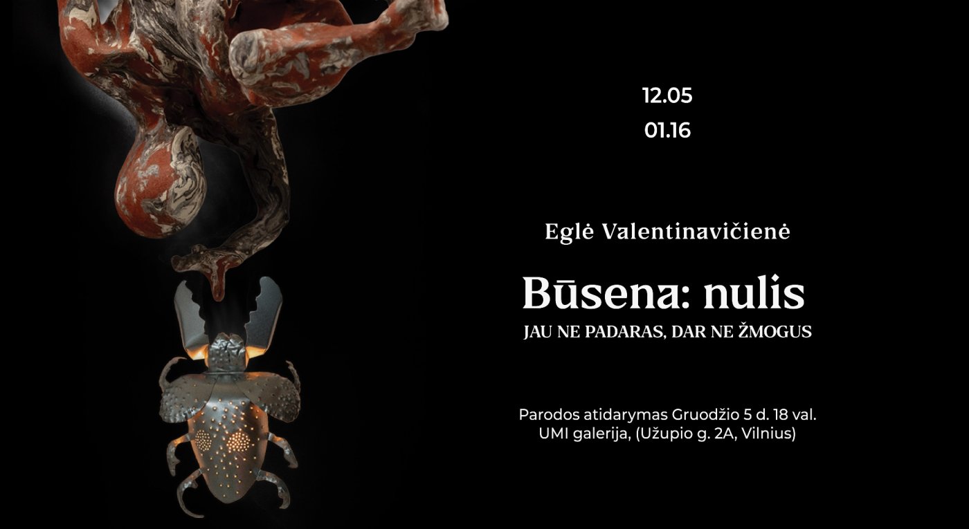 Eglės Valentinavičienės paroda „Būsena: Nulis. Jau ne padaras, dar ne žmogus“, 5 December | AllEvents