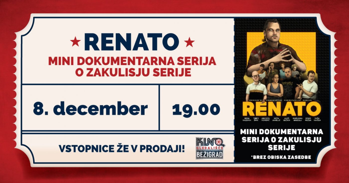 RENATO: Mini dokumentarna serija o zakulisju serije, 8 December | Event in Ljubljana | AllEvents