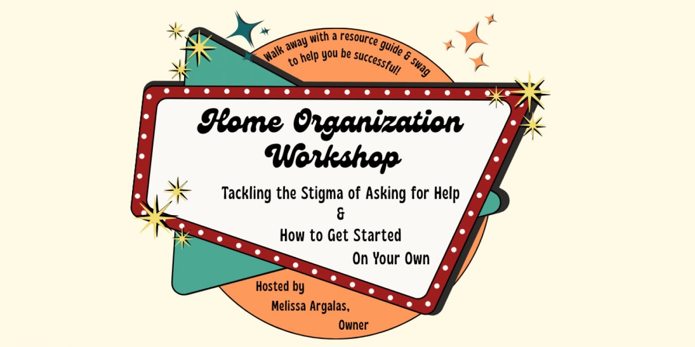 Home Orgeanization: Tackling the Stigma of Asking for Help & How to Get Started On Your Own, 18 February