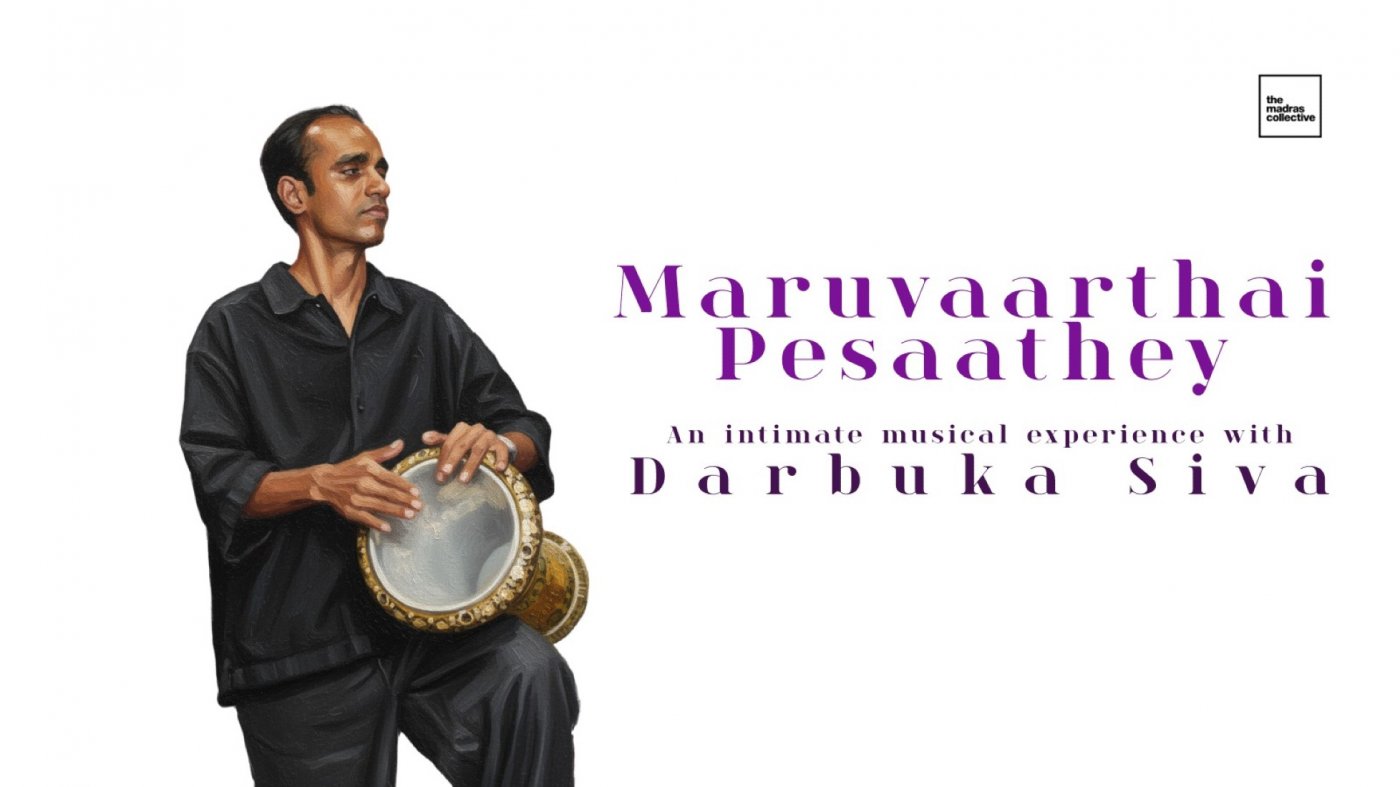 Maruvaarthai Pesaathey - An Intimate Musical Experience with Darbuka Siva | Chennai, 2 January | Online Event