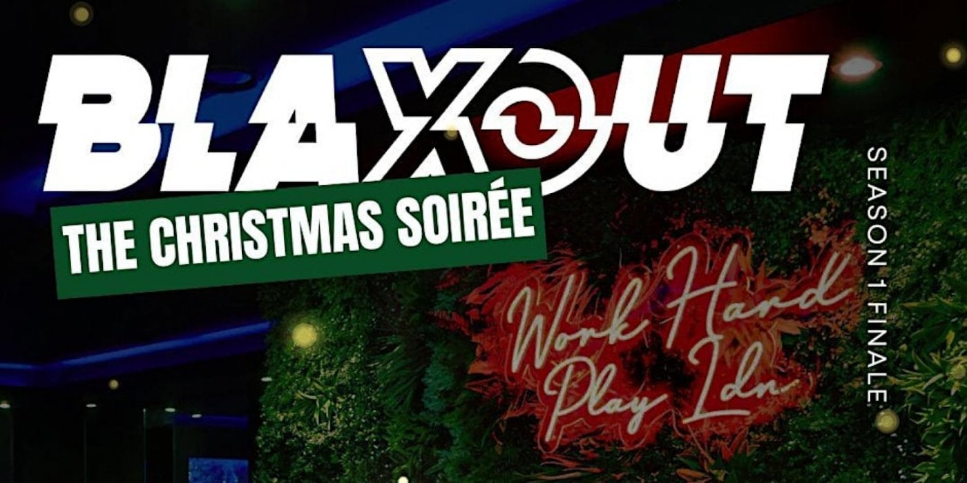 BLAXOUT - THE CHRISTMAS SOIRÉE, 13 December | Event in London | AllEvents