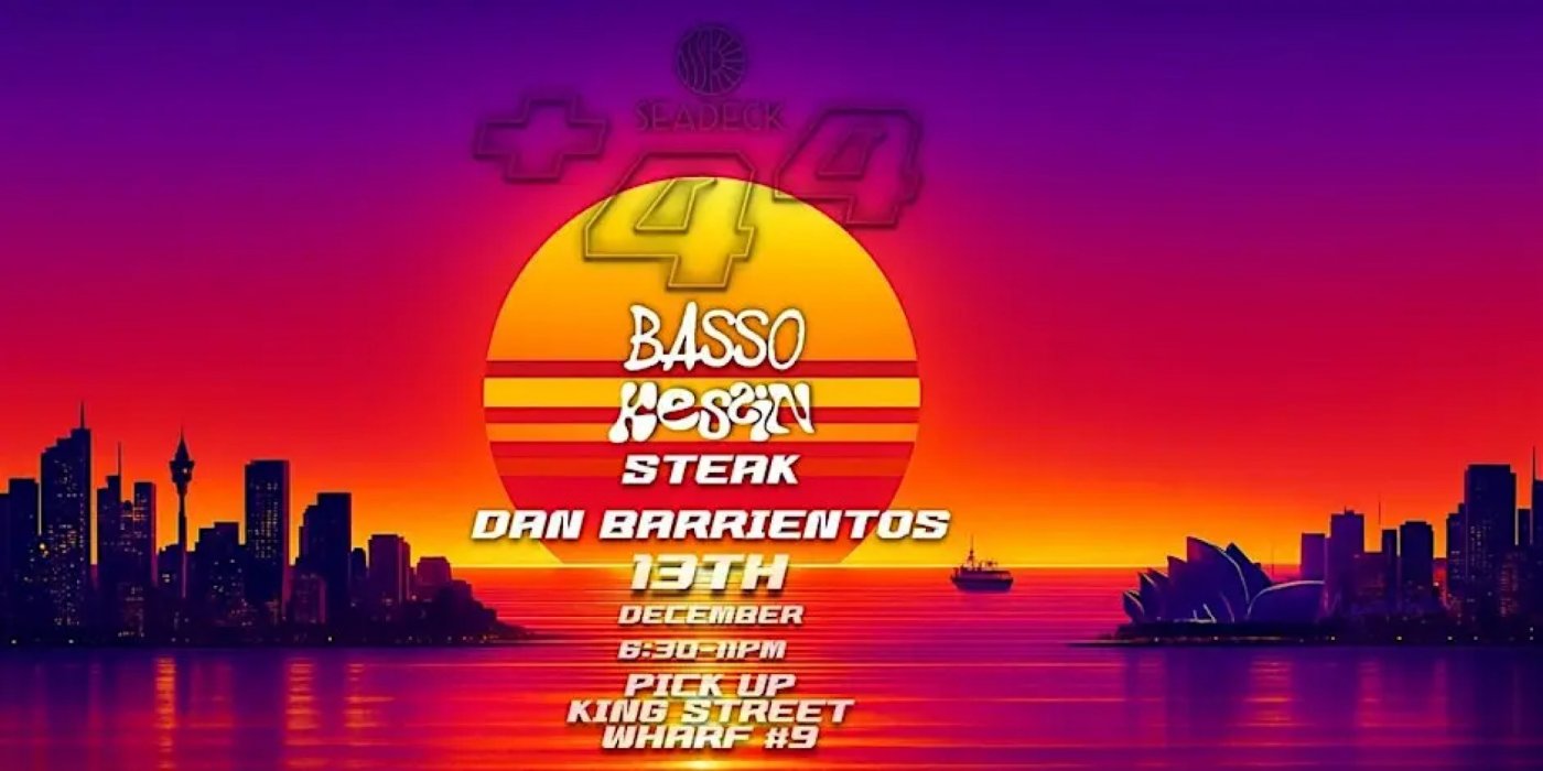+44 BOAT PARTY - SEADECK - BASSO & KESSIN, 13 December | Event in Sydney | AllEvents