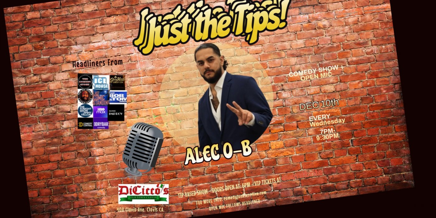 Just The Tips Comedy Show headlining Alec O-B + Open Mic | Event in Clovis | AllEvents