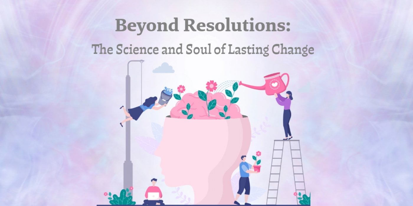 Beyond Resolutions, The Science and Soul of Lasting Change, 17 January | Event in Racine | AllEvents