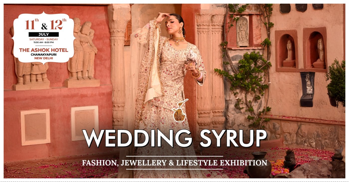 Wedding Syrup Fashion, Jewellery & Lifestyle Exhibition in Ashok Hotel, Delhi