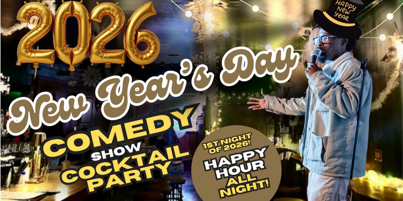 SF's NEW YEAR'S DAY (Jan 1) Comedy Night + Happy Hour ALL NIGHT (2026)