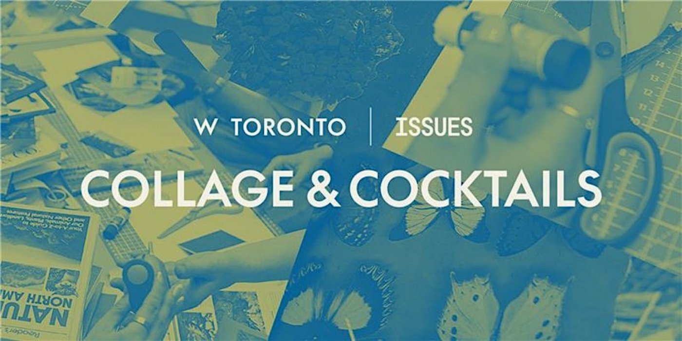 Collage &amp; Cocktails at W Toronto