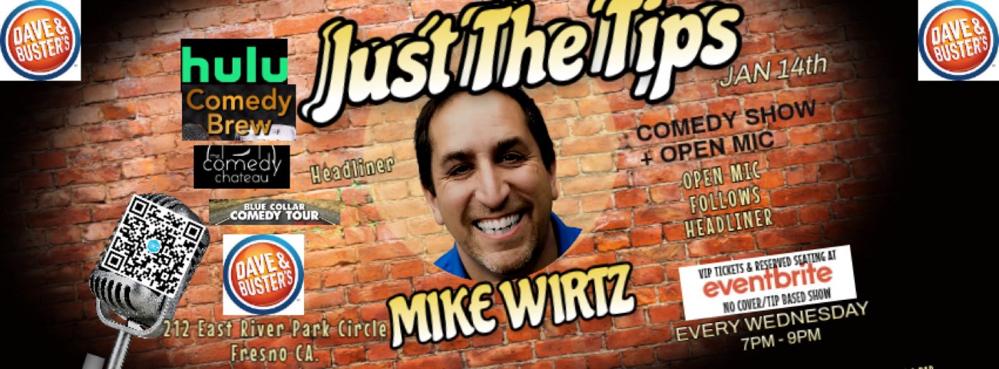 Just The Tips Comedy Show headlining Mike Wirtz @ Dave & Busters