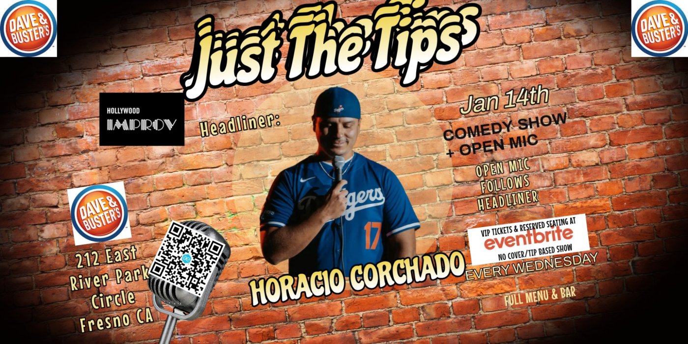 Just The Tips Comedy Show headlining Horacio Corchado @ Dave & Busters
