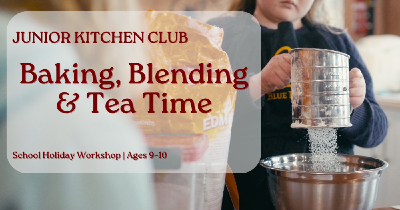 Junior Kitchen Club: Baking, Blending & Tea Time