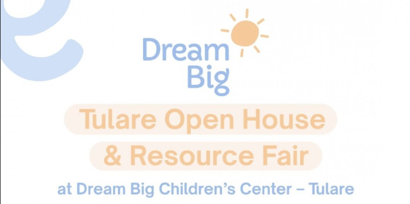 Dream Big Childrens Center -  Tulare Open House & Resource Fair!