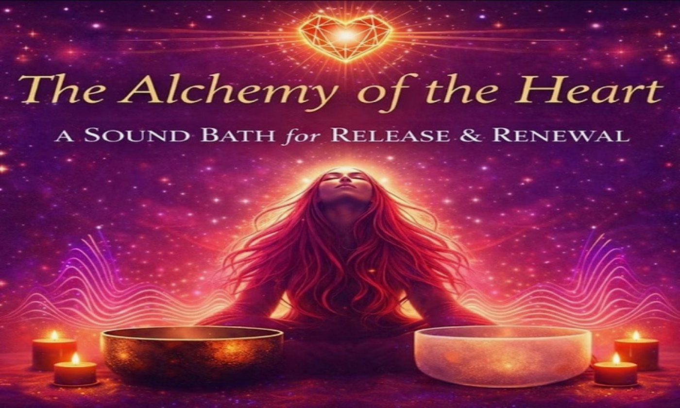 The Alchemy of the Heart: A Sound Bath for Release & Renewal