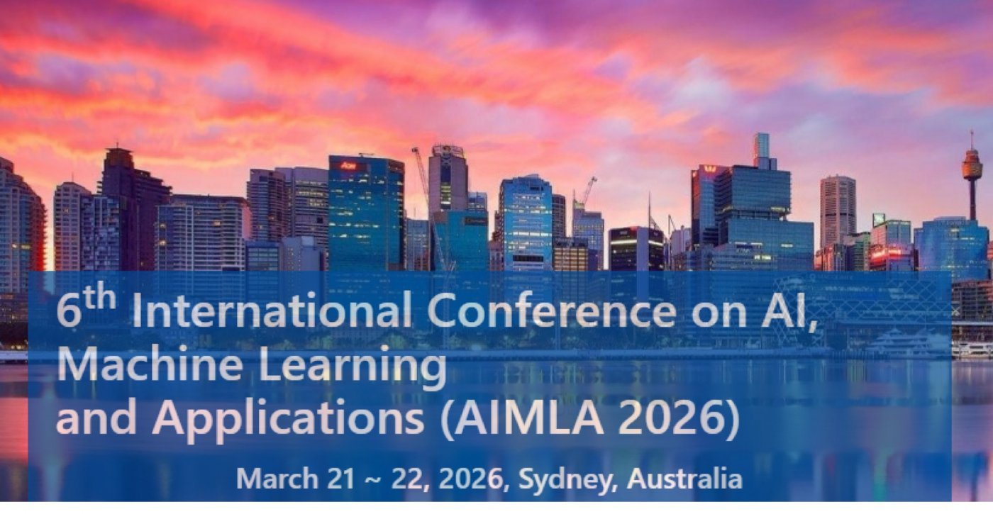 6th International Conference on AI, Machine Learningand Applications (AIMLA 2026)