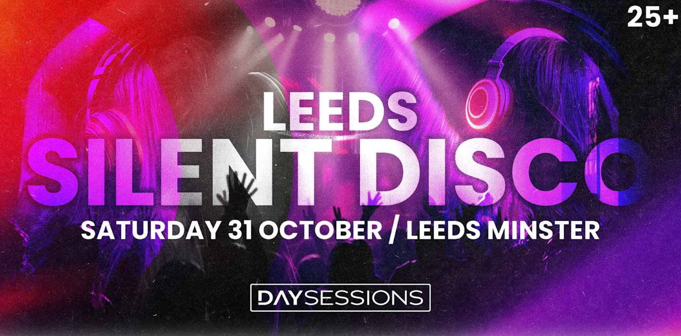 DAY SESSIONS Presents: SILENT DISCO - Leeds Minster - 2026, Leeds ...
