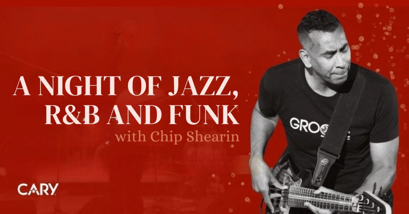 A NIGHT OF JAZZ, R&B, AND FUNK WITH CHIP SHEARIN, Cary Arts Center, 14 ...