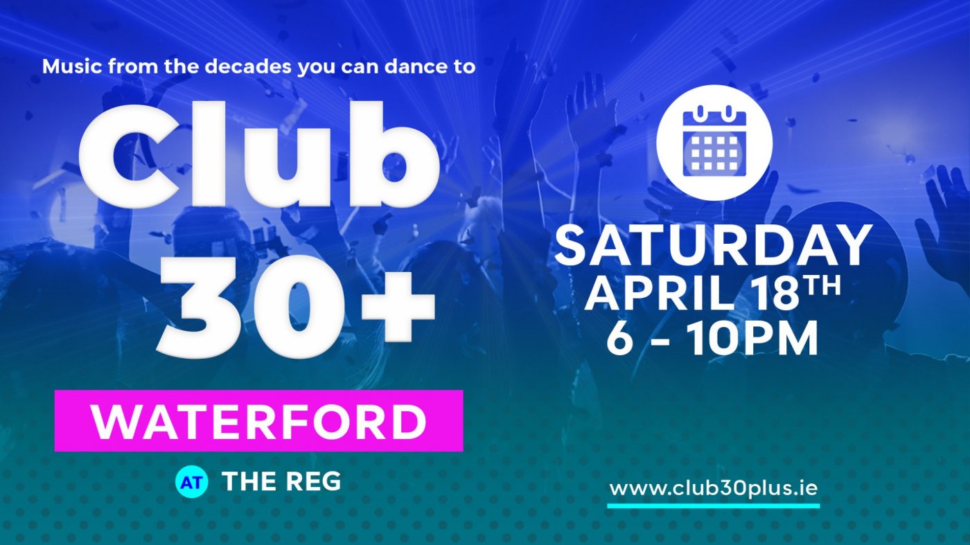 Club 30+ : WATERFORD (The Reg)