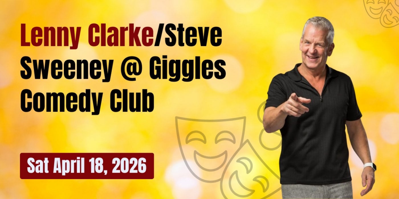 Sat April 18 Lenny Clarke/Steve Sweeney @ Giggles Comedy Club