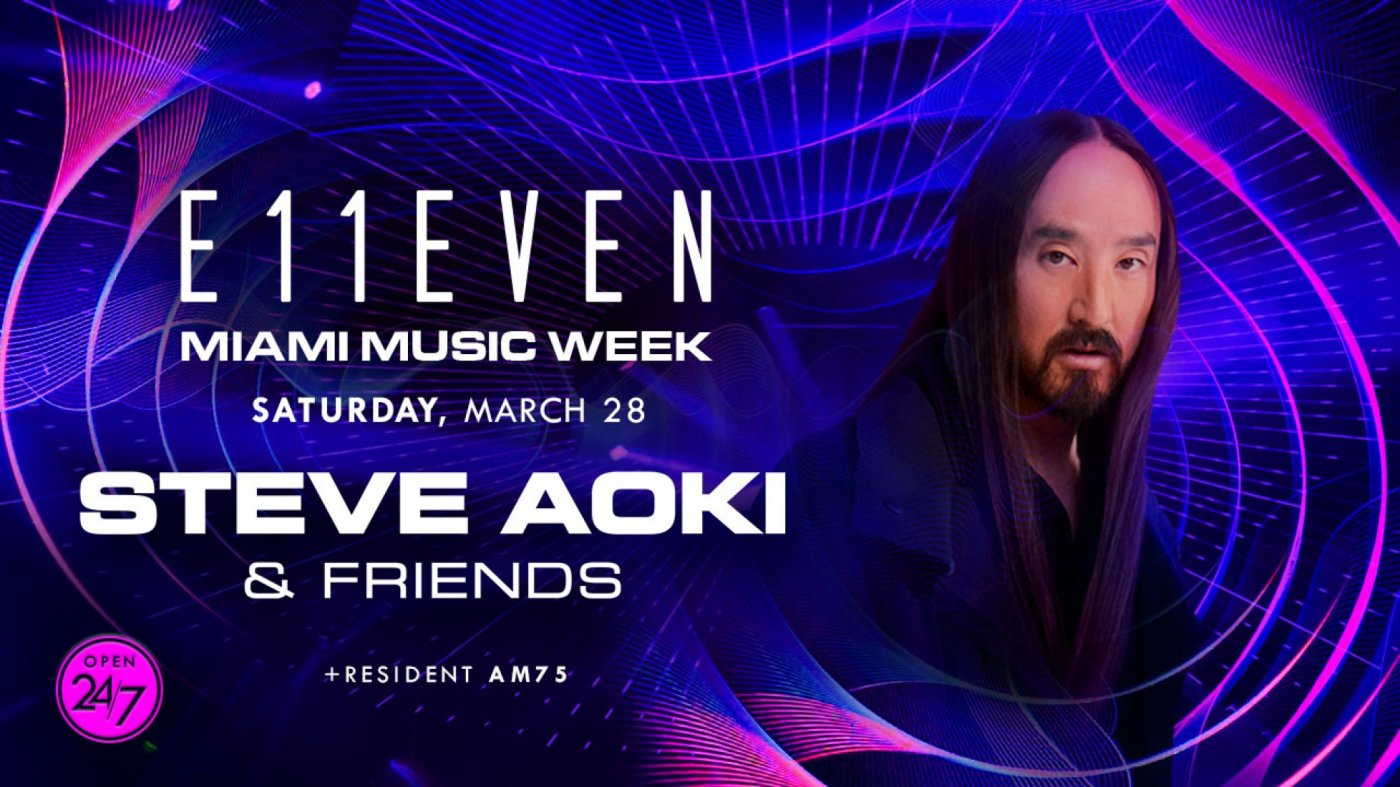 Miami Music Week at E11EVEN: Steve Aoki &amp; Friends