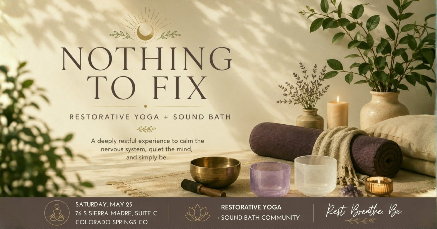 Nothing to Fix: Restorative Yoga + Sound Bath
