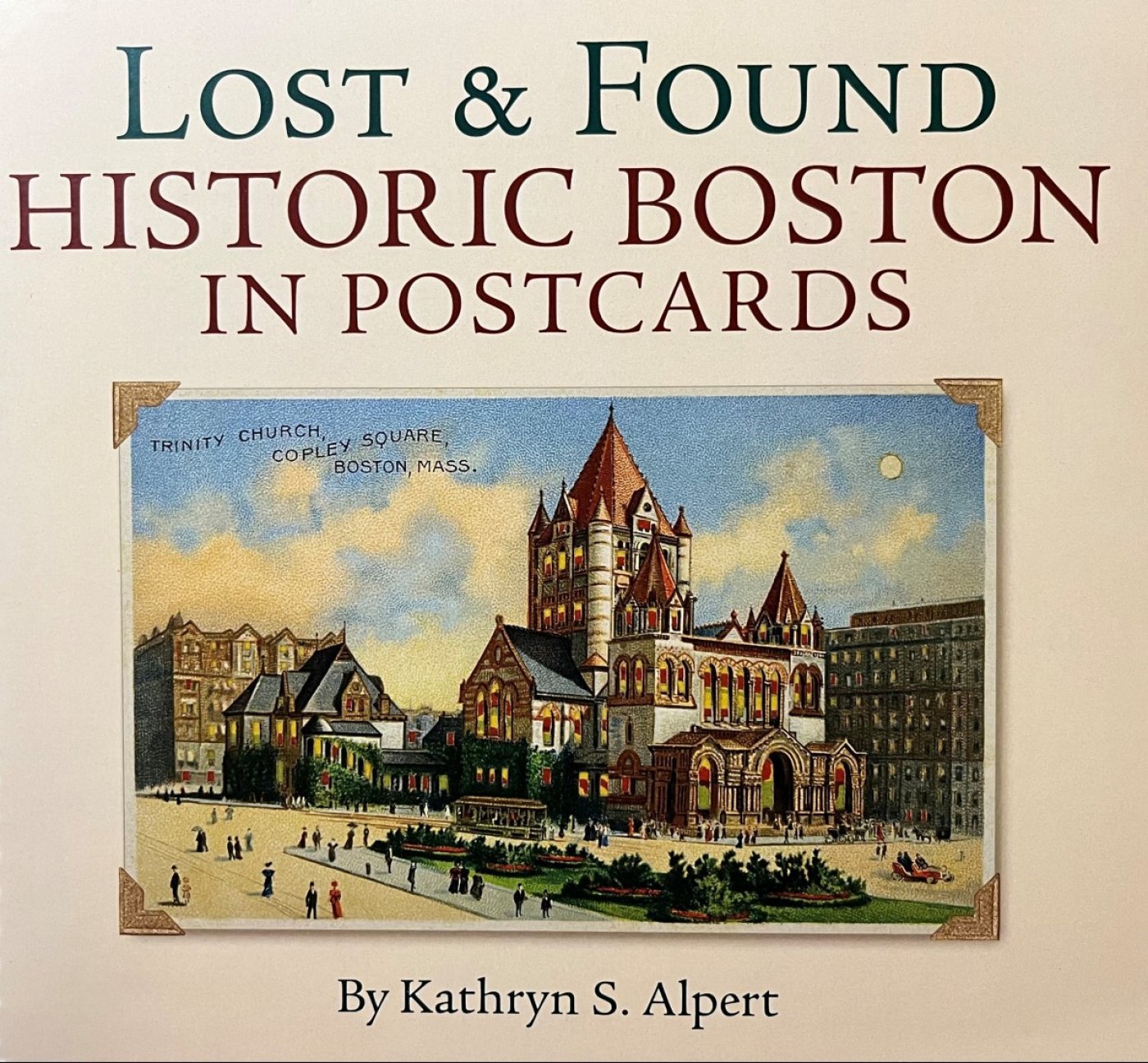 Lost & Found: Historic Boston in Postcards: New Book Premiers at World ...